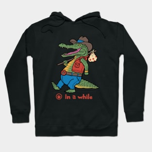 In a While Crocodile! Hoodie